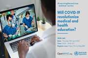 learning saveslives webinar series: will covid-19 revolutionize medical and health education